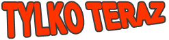 TYLKO TERAZ